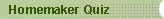 Homemaker Quiz
