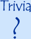 Trivia